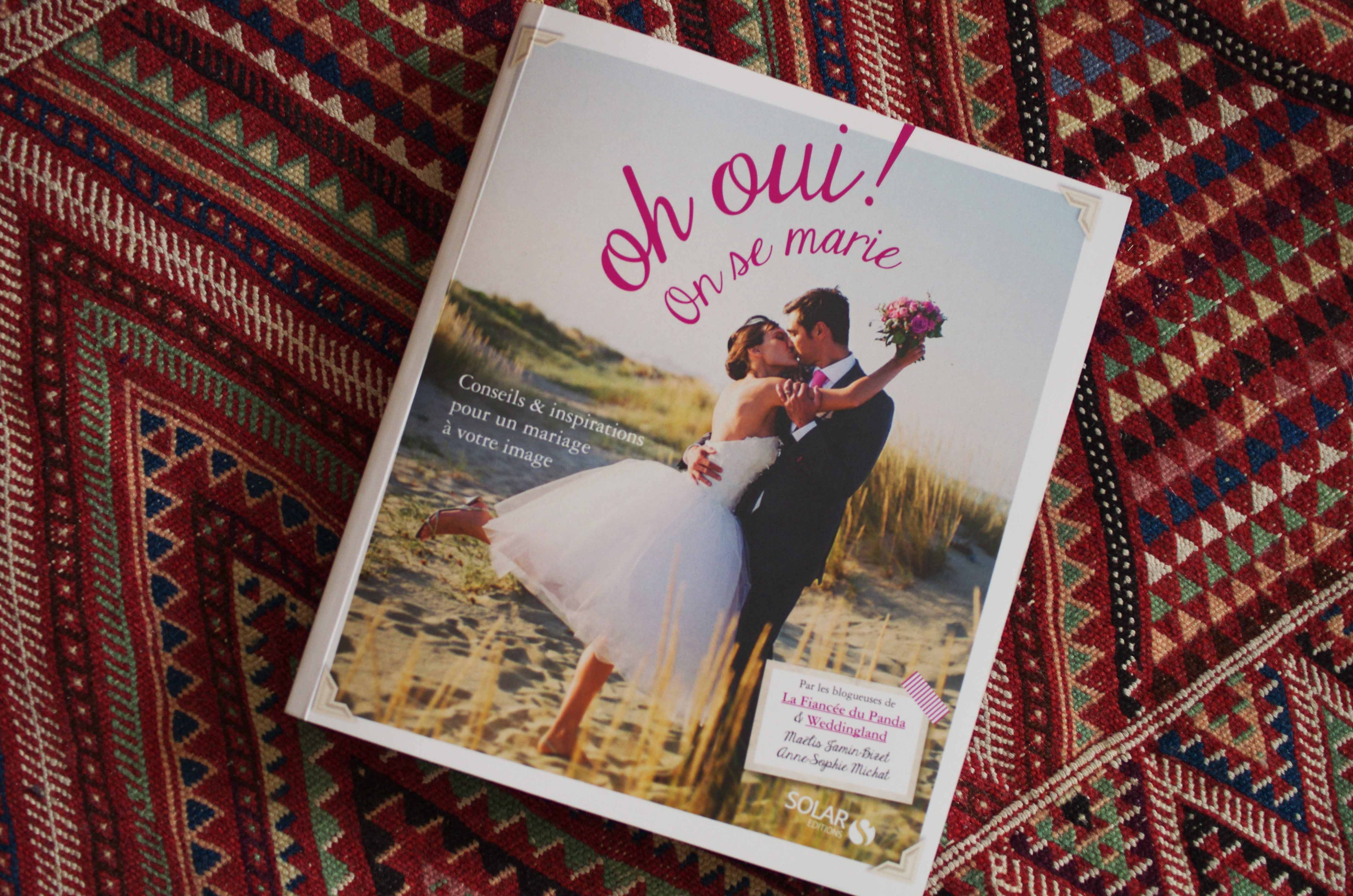 Oh Oui ! On se marie - guide pratique et inspiration mariage - La Fiancee du Panda et Weddingland